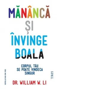 Mananca si invinge boala. Corpul tau se poate vindeca singur