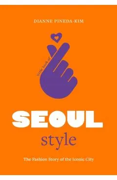 Little Book of Seoul Style: The Fashion History of the Iconic City