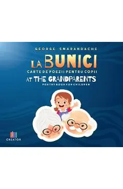 La bunici. At the Grandparents: Carte de poezii pentru copii