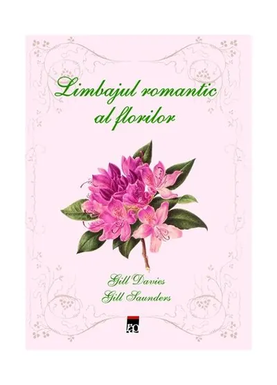 Limbajul romantic al florilor - Hardcover - Gill Davies, Gill Saunders