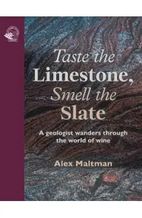 Taste the Limestone, Smell the Slate: A Geologist Wanders Through the World of Wine