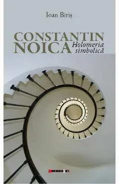 Constantin Noica. Holomeria simbolica
