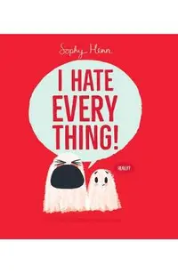I Hate Everything!