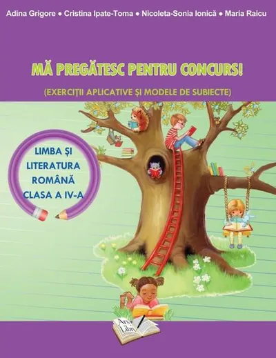 Mă pregătesc pentru concurs. Comunicare în Limba Română - Clasa IV - Paperback brosat - Adina Grigore, Cristina Ipate-Toma, Maria Raicu, Nicoleta Sonia Ionică