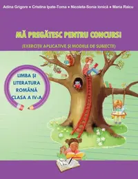 Mă pregătesc pentru concurs. Comunicare în Limba Română - Clasa IV - Paperback brosat - Adina Grigore, Cristina Ipate-Toma, Maria Raicu, Nicoleta Sonia Ionică