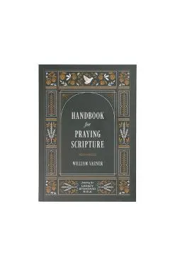 Handbook for Praying Scripture: Featuring the Legacy Standard Bible