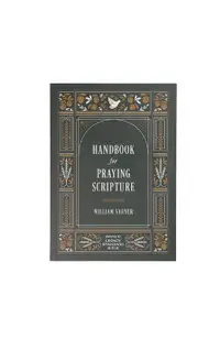 Handbook for Praying Scripture: Featuring the Legacy Standard Bible