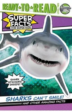 Sharks Can't Smile!: And Other Amazing Facts