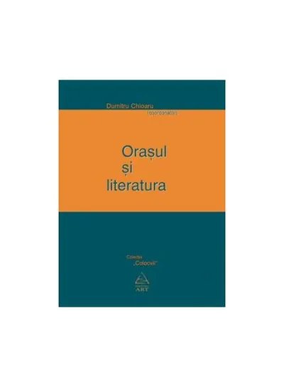 Oraşul şi literatura - Paperback - Dumitru Chioaru