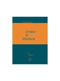 Oraşul şi literatura - Paperback - Dumitru Chioaru