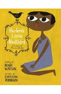 Harlem's Little Blackbird: The Story of Florence Mills