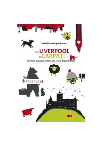 Din Liverpool până în Carpați - Paperback brosat - Arabella McIntyre-Brown
