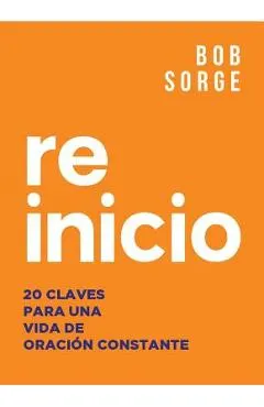 Reinicio: 20 Claves Para Una Vida de Oracion Constante