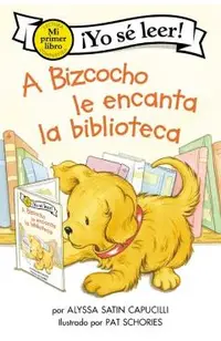 A Bizcocho Le Encanta La Biblioteca: Biscuit Loves the Library (Spanish Edition)
