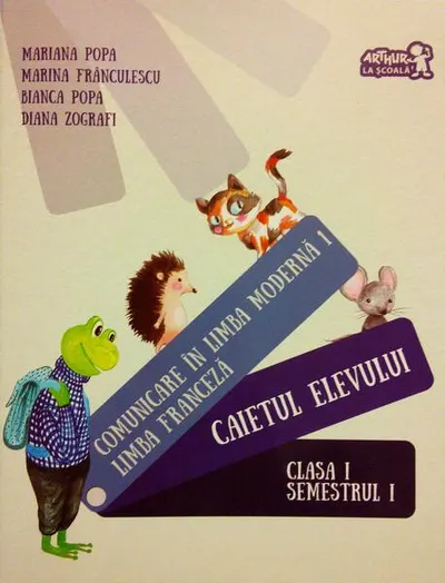 Comunicare în limba modernă 1. Limba franceză. Caietul elevului. Clasa I Semestrul I - Paperback brosat - Mariana Popa, Marina Frânculescu, Bianca Popa, Diana Zografi