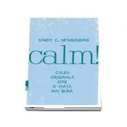 Calm! Calea originala spre o viata mai buna