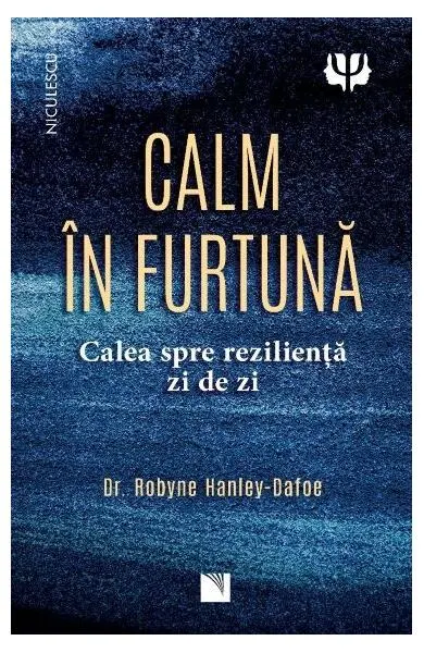 Calm în furtună - Paperback brosat - Dr. Robyne Hanley-Dafoe