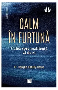 Calm în furtună - Paperback brosat - Dr. Robyne Hanley-Dafoe