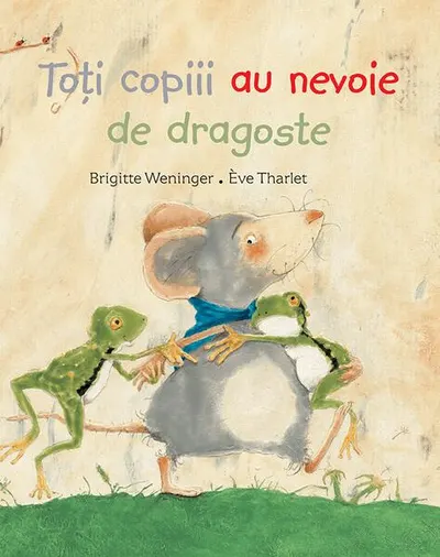 Toți copiii au nevoie de dragoste - Hardcover - Brigitte Weninger