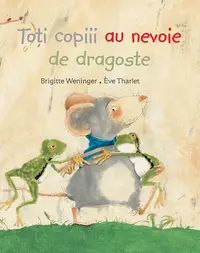 Toți copiii au nevoie de dragoste - Hardcover - Brigitte Weninger