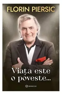 Viața este o poveste... - Hardcover - Florin Piersic