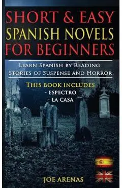 Short and Easy Spanish Novels for Beginners (Bilingual Edition: Spanish-English): Learn Spanish by Reading Stories of Suspense and Horror