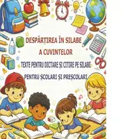 Despartirea in silabe a cuvintelor. Texte pentru dictare si citire pe silabe pentru scolari si prescolari