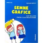 Semne grafice. Caiet de lucru pentru clasa pregatitoare