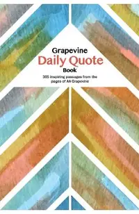 The Grapevine Daily Quote Book: 365 Inspiring Passages from the Pages of AA Grapevine