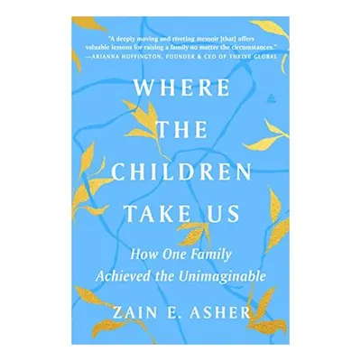 Where the Children Take Us, Zain E. Asher