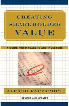 Creating Shareholder Value: A Guide for Managers and Investors