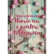 Nimic nu e pentru totdeauna