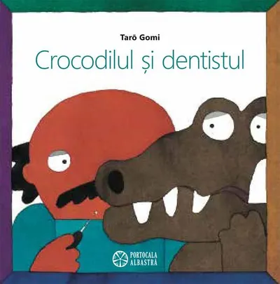 Crocodilul și dentistul - Hardcover - Taro Gomi
