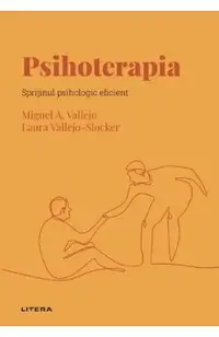 Descopera Psihologia. Psihoterapia. Sprijinul psihologic eficient