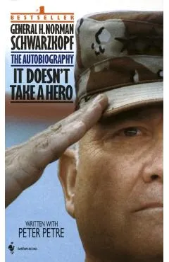 It Doesn't Take a Hero: The Autobiography of General Norman Schwarzkopf