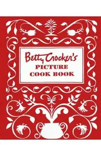 Betty Crocker's Picture Cookbook, Facsimile Edition