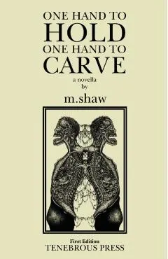 One Hand to Hold, One Hand to Carve