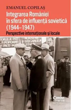 Integrarea Romaniei in sfera de influenta sovietica (1944-1947)