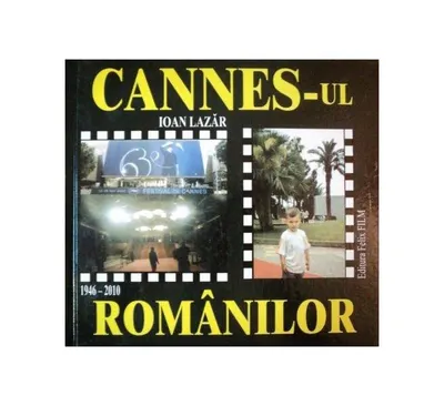 Cannes-ul românilor (1946-2010) - Hardcover