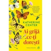 Ai grija ce-ti doresti