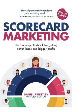 Scorecard Marketing: The four-step playbook for getting better leads and bigger profits