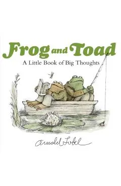 Frog and Toad: A Little Book of Big Thoughts