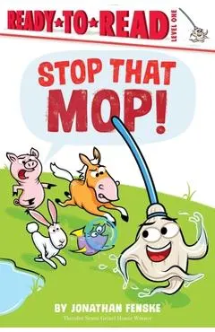Stop That Mop!: Ready-To-Read Level 1