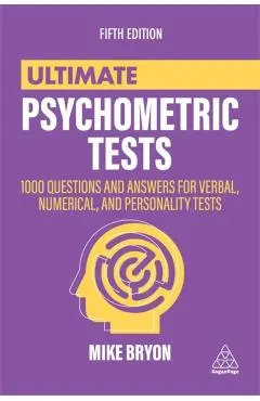 Ultimate Psychometric Tests: 1000 Questions and Answers for Verbal, Numerical, and Personality Tests