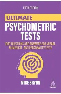 Ultimate Psychometric Tests: 1000 Questions and Answers for Verbal, Numerical, and Personality Tests