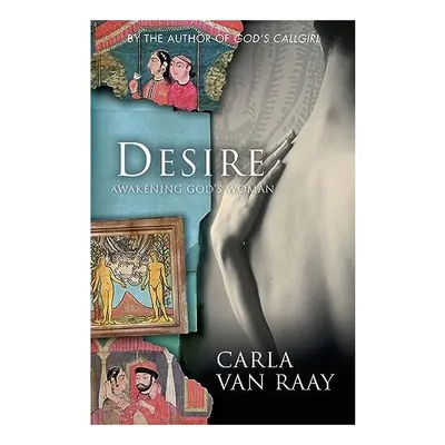 Desire, Carla Van Raay