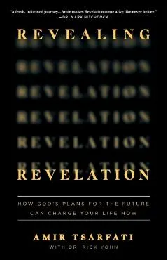 Revealing Revelation: How God's Plans for the Future Can Change Your Life Now