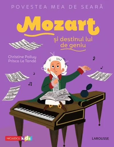 Povestea mea de seară. Mozart și destinul lui de geniu - Paperback - Christine Palluy