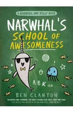 Narwhal's School of Awesomeness (a Narwhal and Jelly Book #6)