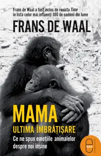 Mama. Ultima îmbrățișare. Ce ne spun emoțiile animalelor despre noi înșine (pdf)